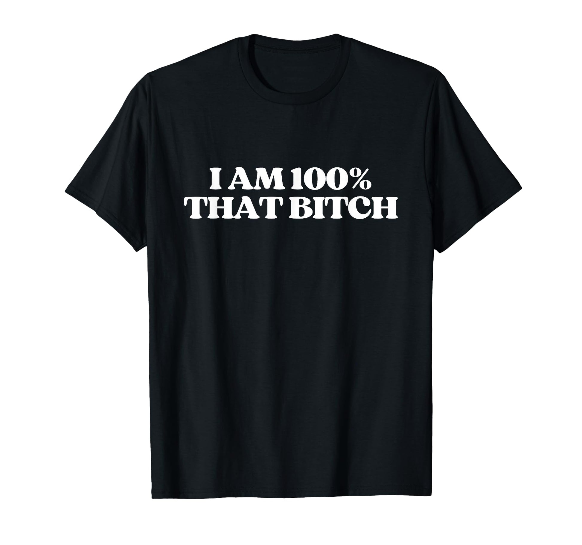 I Am 100 That Bitch Y2K Aesthetic Trendy T-Shirt - Trendy Graphic Men Women - T-Shirt, Sweatshirt, Hoodie