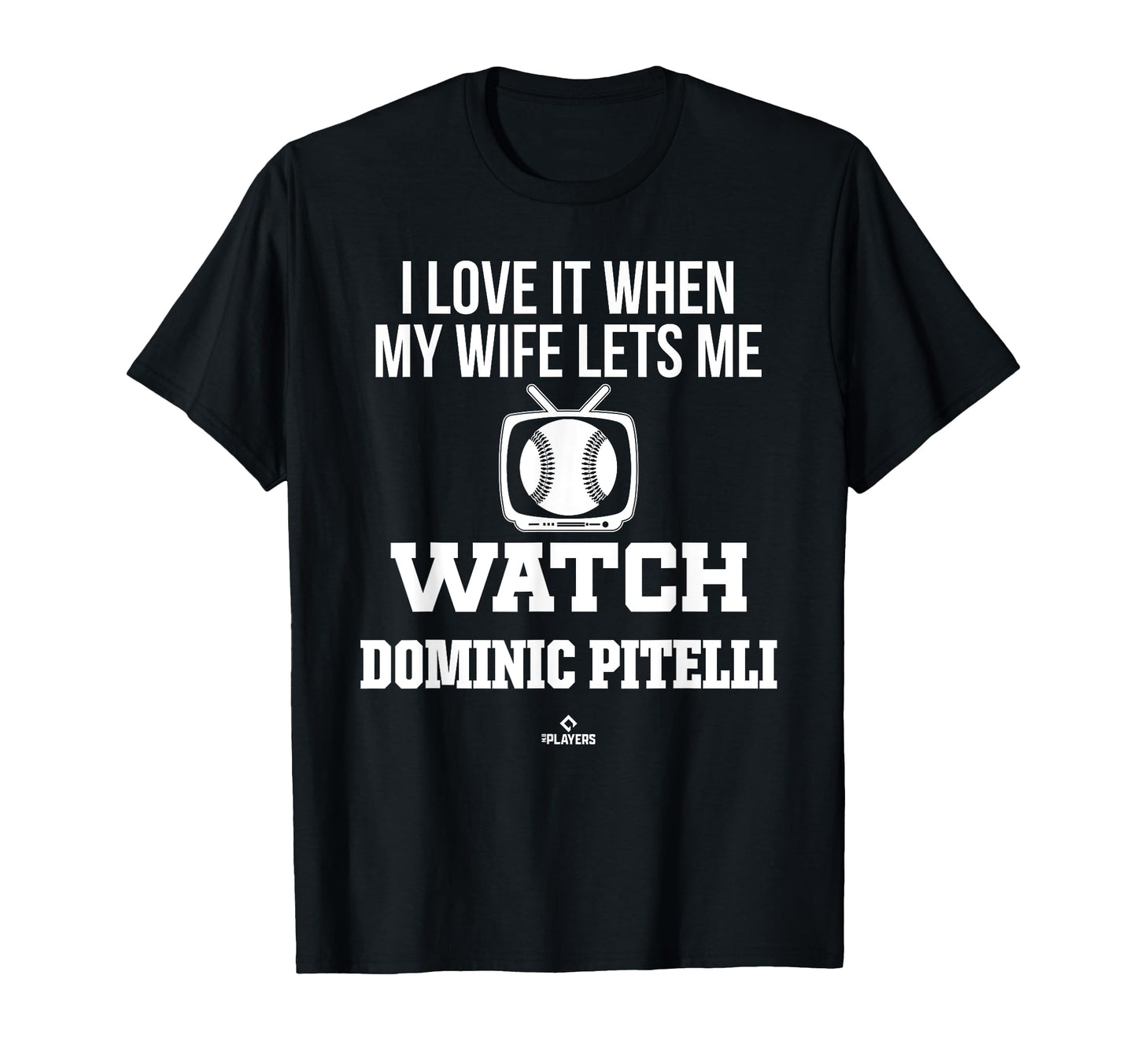 My Wife Lets Me Watch Dominic Pitelli T-Shirt - Fun Novelty Design Unisex - T-Shirt, Sweatshirt, Hoodie