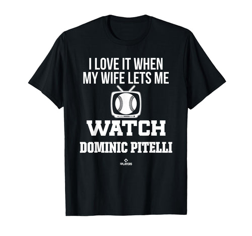 My Wife Lets Me Watch Dominic Pitelli T-Shirt - Fun Novelty Design Unisex - T-Shirt, Sweatshirt, Hoodie