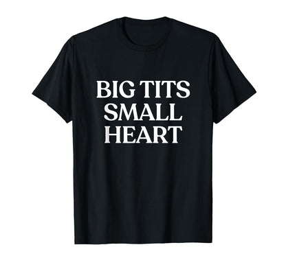Big Tits Small Heart Y2K Aesthetic T-Shirt - Novelty Apparel for Adults - T-Shirt, Sweatshirt, Hoodie
