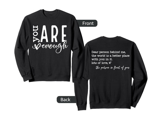 Dear Person Behind Me You Are Enough Sweatshirt - Aesthetic Graphic Unisex - T-Shirt, Sweatshirt, Hoodie