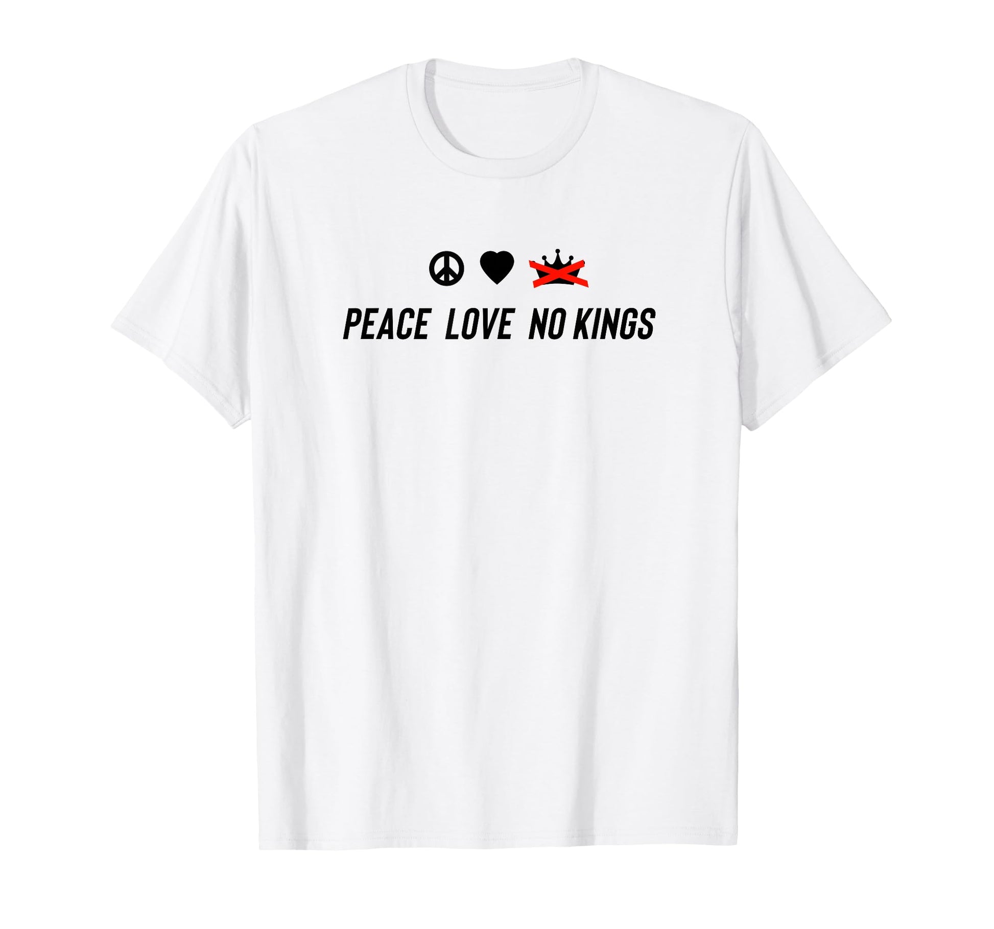 Peace Love No Kings T-Shirt - Unique Graphic Unisex - T-Shirt, Sweatshirt, Hoodie