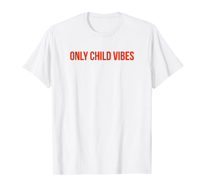 Only Child Vibes Funny Y2K Aesthetic T-Shirt - Graphic Print for Adults - T-Shirt, Sweatshirt, Hoodie