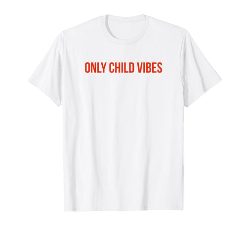 Only Child Vibes Funny Y2K Aesthetic T-Shirt - Graphic Print for Adults - T-Shirt, Sweatshirt, Hoodie