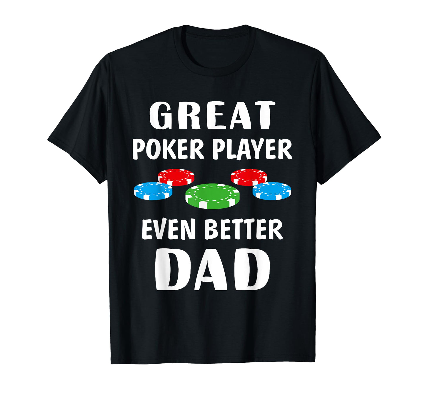 Great Poker Player Better Dad Funny T-Shirt - Minimalist Print for Adults - T-Shirt, Sweatshirt, Hoodie