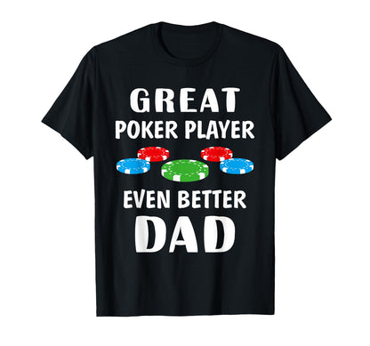 Great Poker Player Better Dad Funny T-Shirt - Minimalist Print for Adults - T-Shirt, Sweatshirt, Hoodie