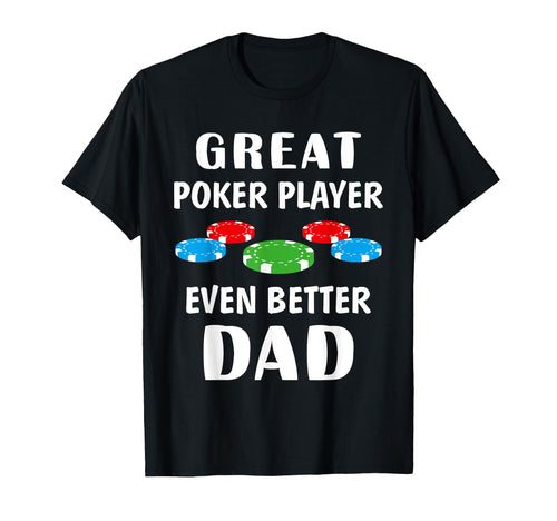 Great Poker Player Better Dad Funny T-Shirt - Minimalist Print for Adults - T-Shirt, Sweatshirt, Hoodie
