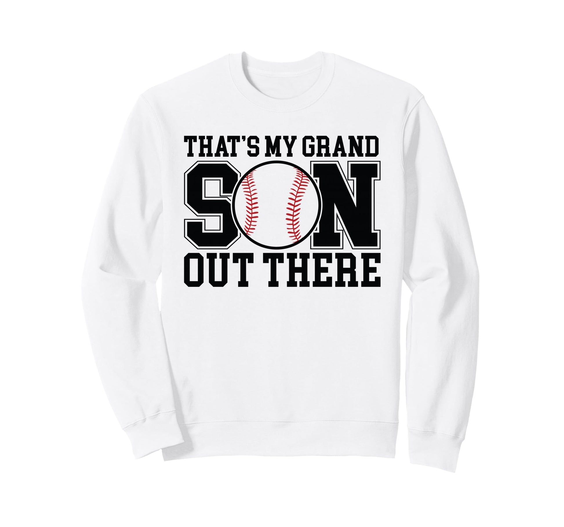Thats My Grandson Out There Sweatshirt - Casual Everyday Wear Unisex - T-Shirt, Sweatshirt, Hoodie