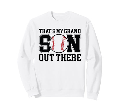 Thats My Grandson Out There Sweatshirt - Casual Everyday Wear Unisex - T-Shirt, Sweatshirt, Hoodie
