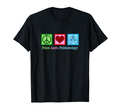 Peace Love Pulmonology T-Shirt - Fun Novelty Design Men Women - T-Shirt, Sweatshirt, Hoodie