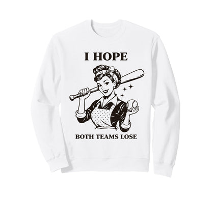 Funny Housewife Baseball I Hope Both Sweatshirt - Custom Art Print Unisex - T-Shirt, Sweatshirt, Hoodie