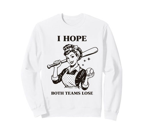 Funny Housewife Baseball I Hope Both Sweatshirt - Custom Art Print Unisex - T-Shirt, Sweatshirt, Hoodie