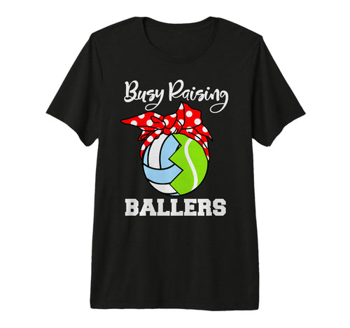 Busy Raising Ballers Funny Volleyball T-Shirt - Custom Art Print Men Women - T-Shirt, Sweatshirt, Hoodie