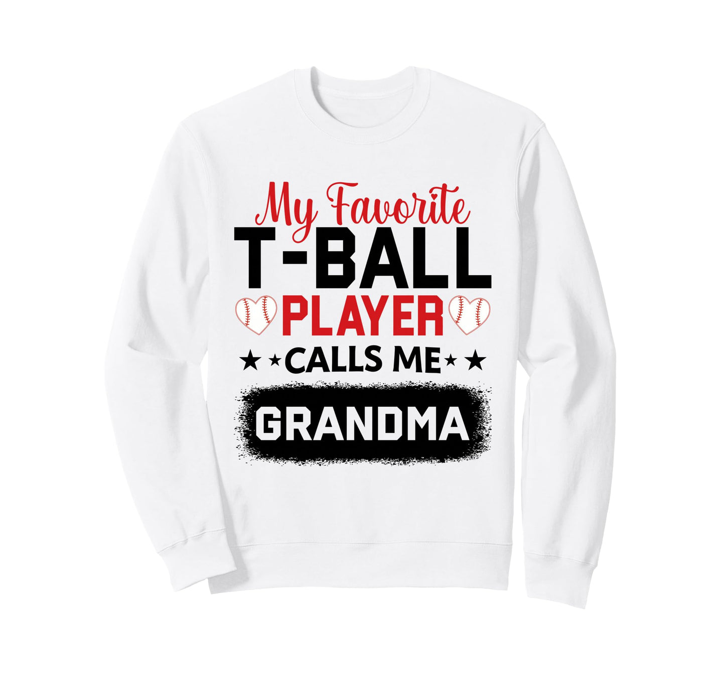 My Favorite T Ball Player Calls Sweatshirt - Casual Everyday Wear Unisex - T-Shirt, Sweatshirt, Hoodie