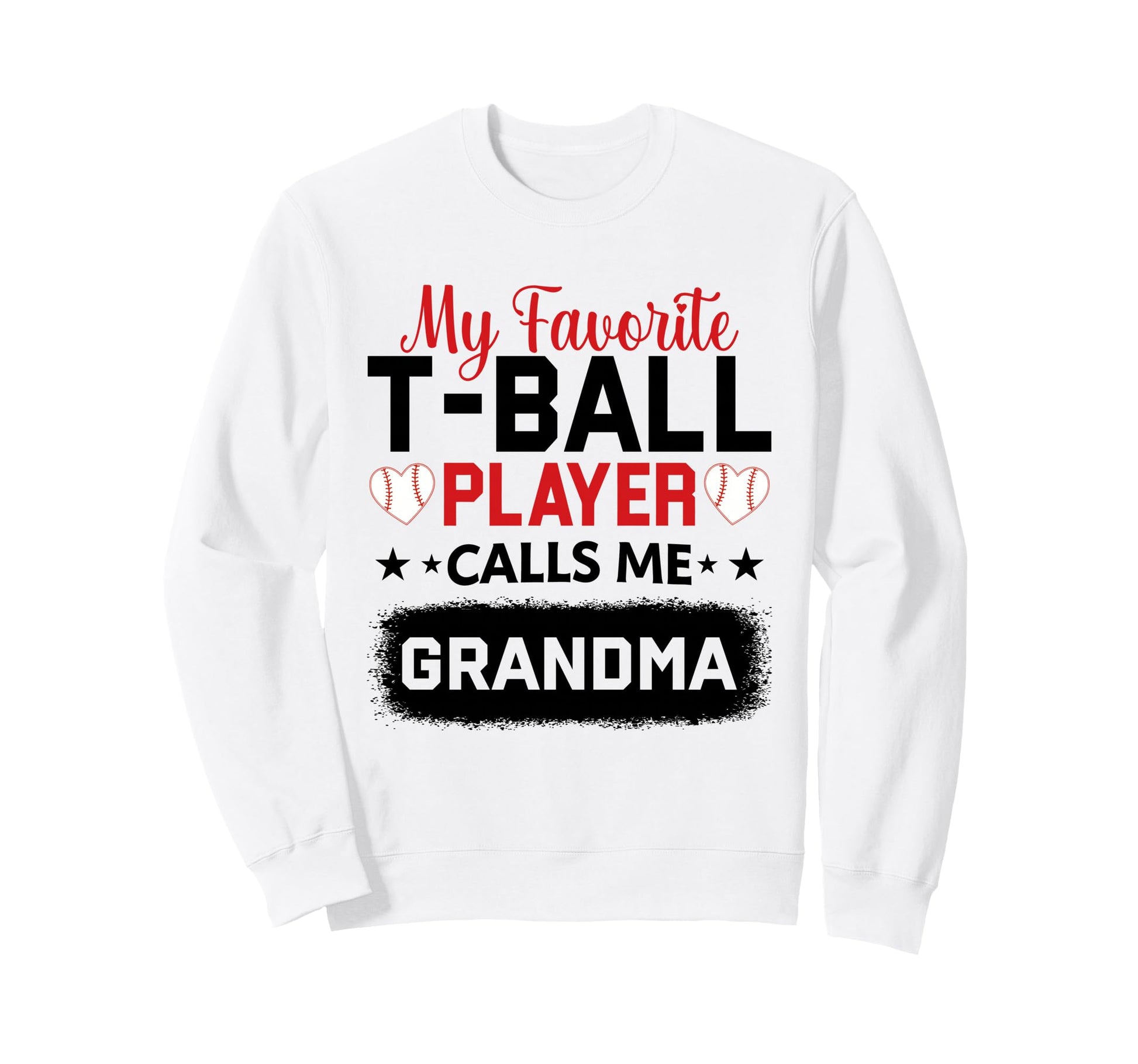 My Favorite T Ball Player Calls Sweatshirt - Casual Everyday Wear Unisex - T-Shirt, Sweatshirt, Hoodie