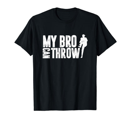 Baseball Pitcher My Bro Can Throw Sister T-Shirt - Novelty Apparel Unisex - T-Shirt, Sweatshirt, Hoodie