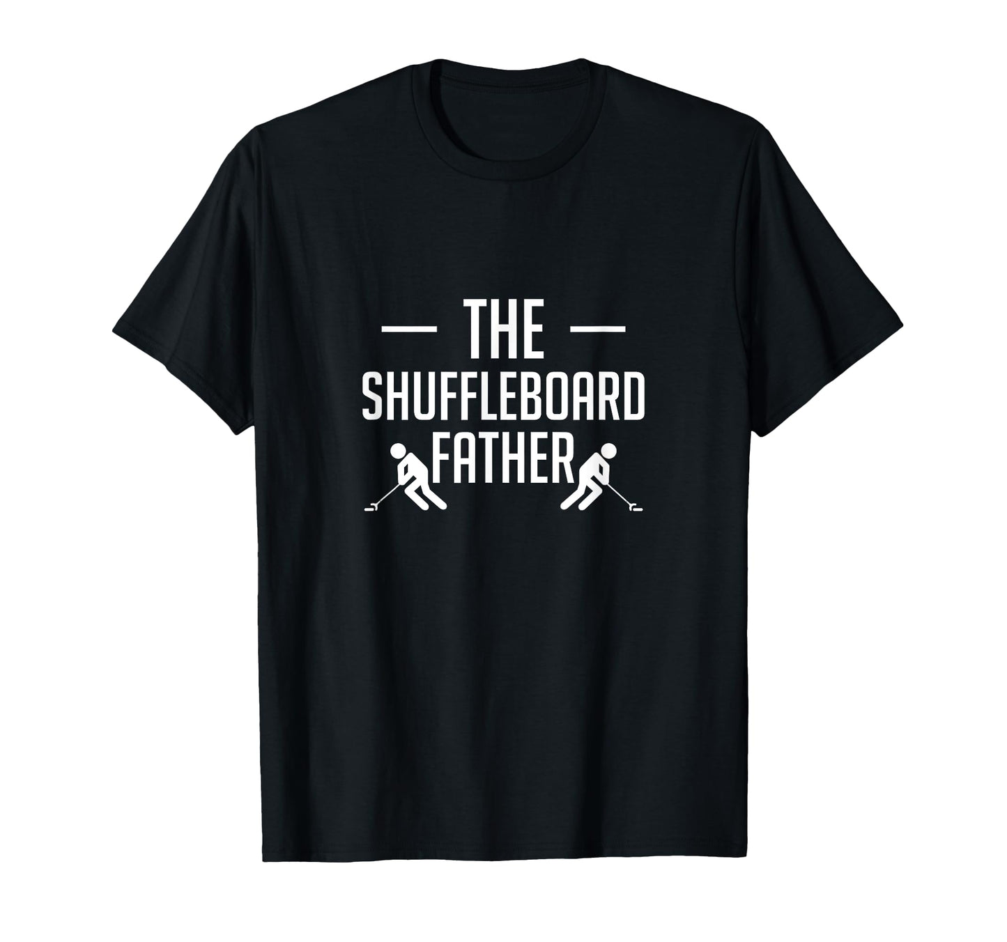 Shuffleboard Fahter Dad Fathers Day T-Shirt - Unique Graphic Men Women - T-Shirt, Sweatshirt, Hoodie
