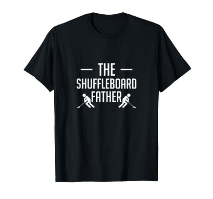 Shuffleboard Fahter Dad Fathers Day T-Shirt - Unique Graphic Men Women - T-Shirt, Sweatshirt, Hoodie