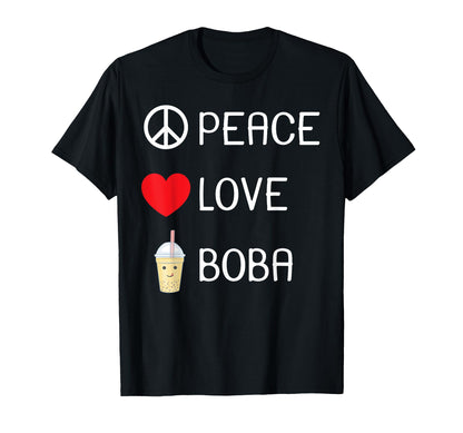 Peace Love Boba Tea Bubble Milk Teas T-Shirt - Streetwear Style Unisex - T-Shirt, Sweatshirt, Hoodie