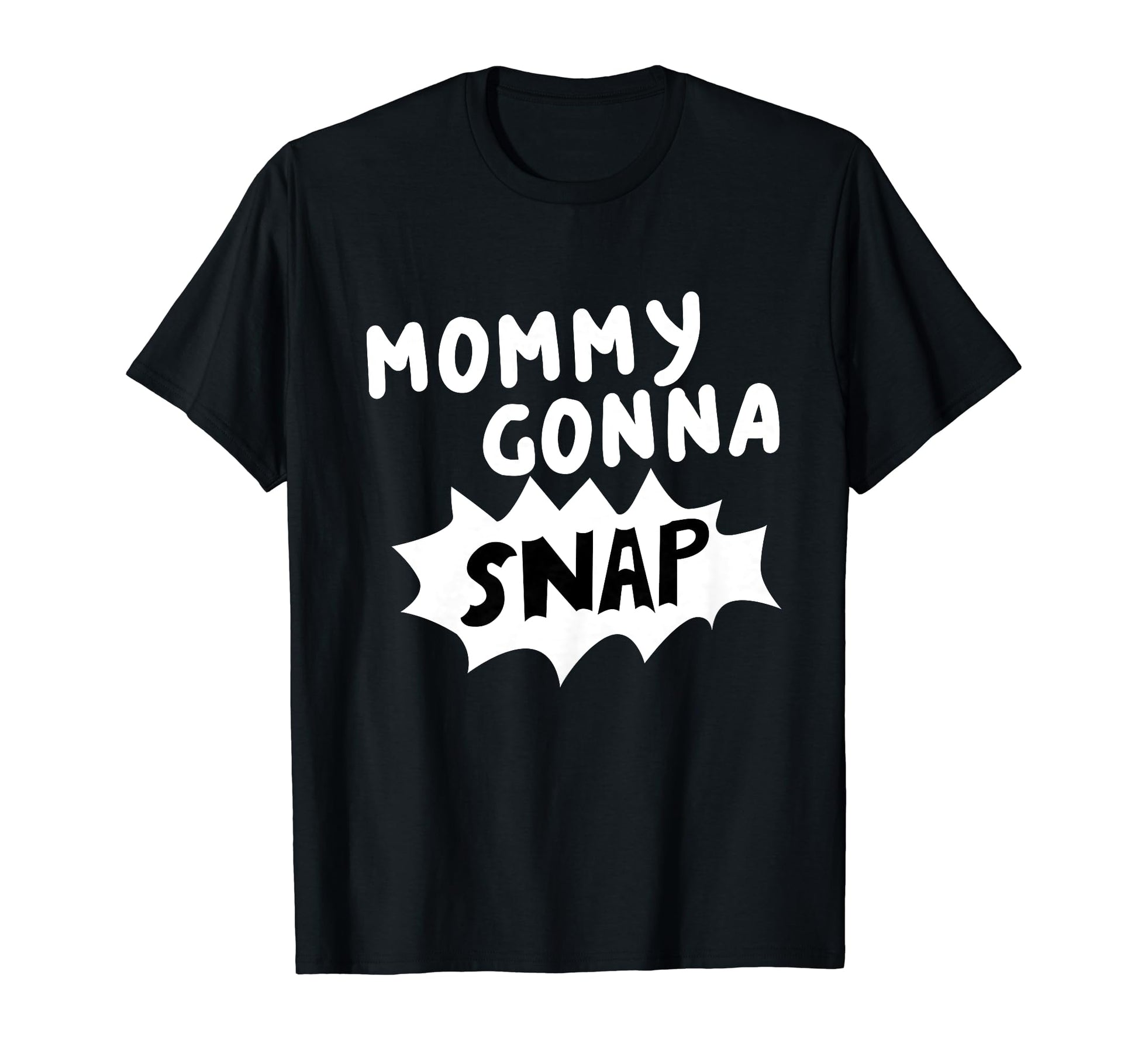 Mommys Gonna Snap Photography Camera T-Shirt - Custom Art Print Unisex - T-Shirt, Sweatshirt, Hoodie
