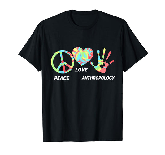 Peace Love Anthropology Expert T-Shirt - Custom Art Print for Adults - T-Shirt, Sweatshirt, Hoodie