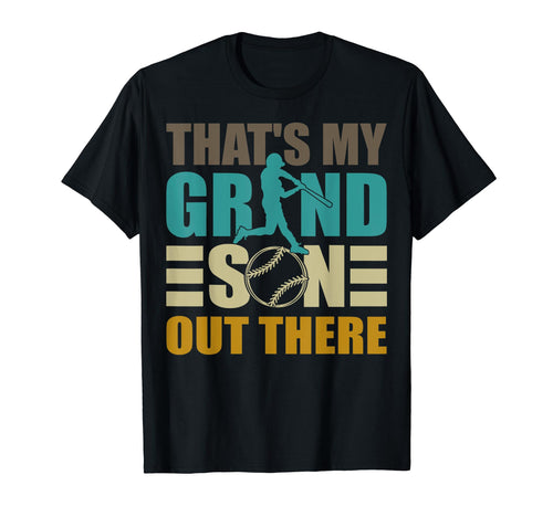 Thats My Grandson Out There Baseball T-Shirt - Fun Novelty Design Unisex - T-Shirt, Sweatshirt, Hoodie