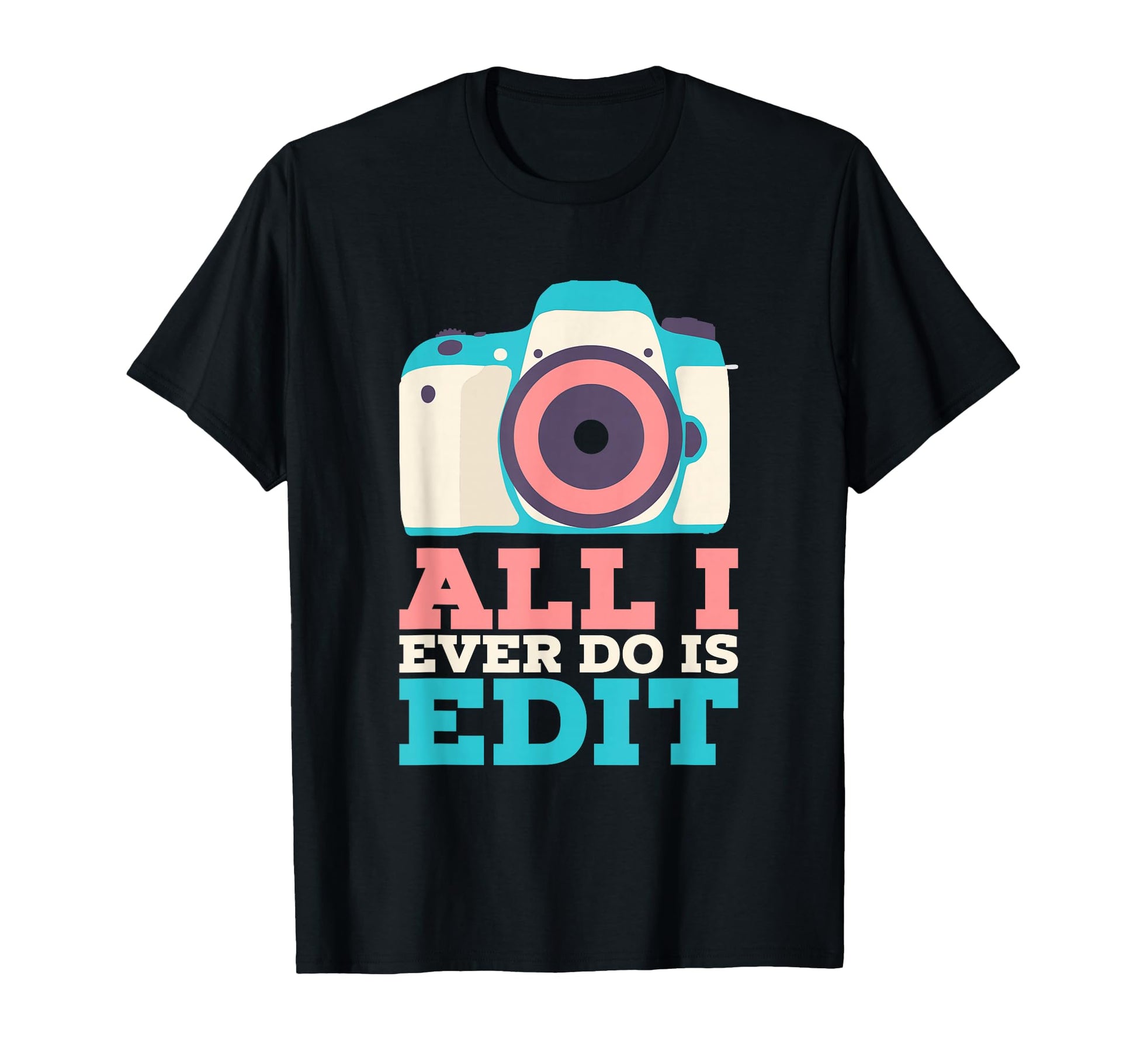 Funny Photographer Shirts I T-Shirt - Casual Everyday Wear for Adults - T-Shirt, Sweatshirt, Hoodie