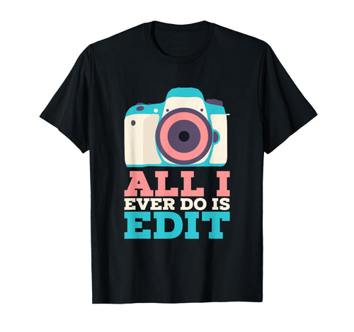 Funny Photographer Shirts I T-Shirt - Casual Everyday Wear for Adults - T-Shirt, Sweatshirt, Hoodie