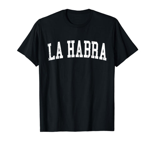 La Habra Ca Distressed White Varsity T-Shirt - Fun Novelty Design Men Women - T-Shirt, Sweatshirt, Hoodie