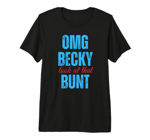 Omg Becky That Bunt Funny Baseball Tri T-Shirt - Trendy Graphic Unisex - T-Shirt, Sweatshirt, Hoodie