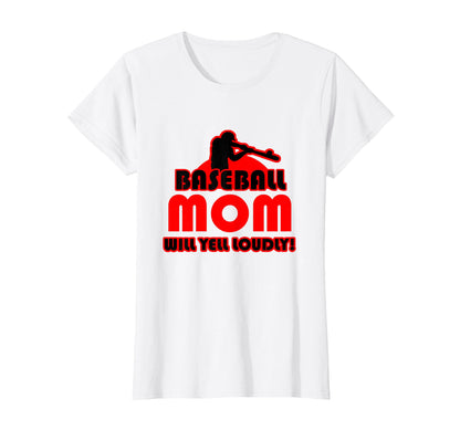 Baseball Mum Baseball Mom Will Yell Loudly T-Shirt - Novelty Apparel Unisex - T-Shirt, Sweatshirt, Hoodie