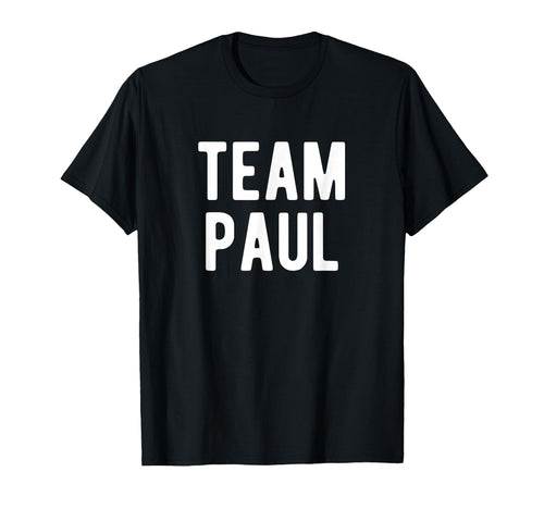 Team Paul Support Family Member Favorite T-Shirt - Custom Art Print Unisex - T-Shirt, Sweatshirt, Hoodie
