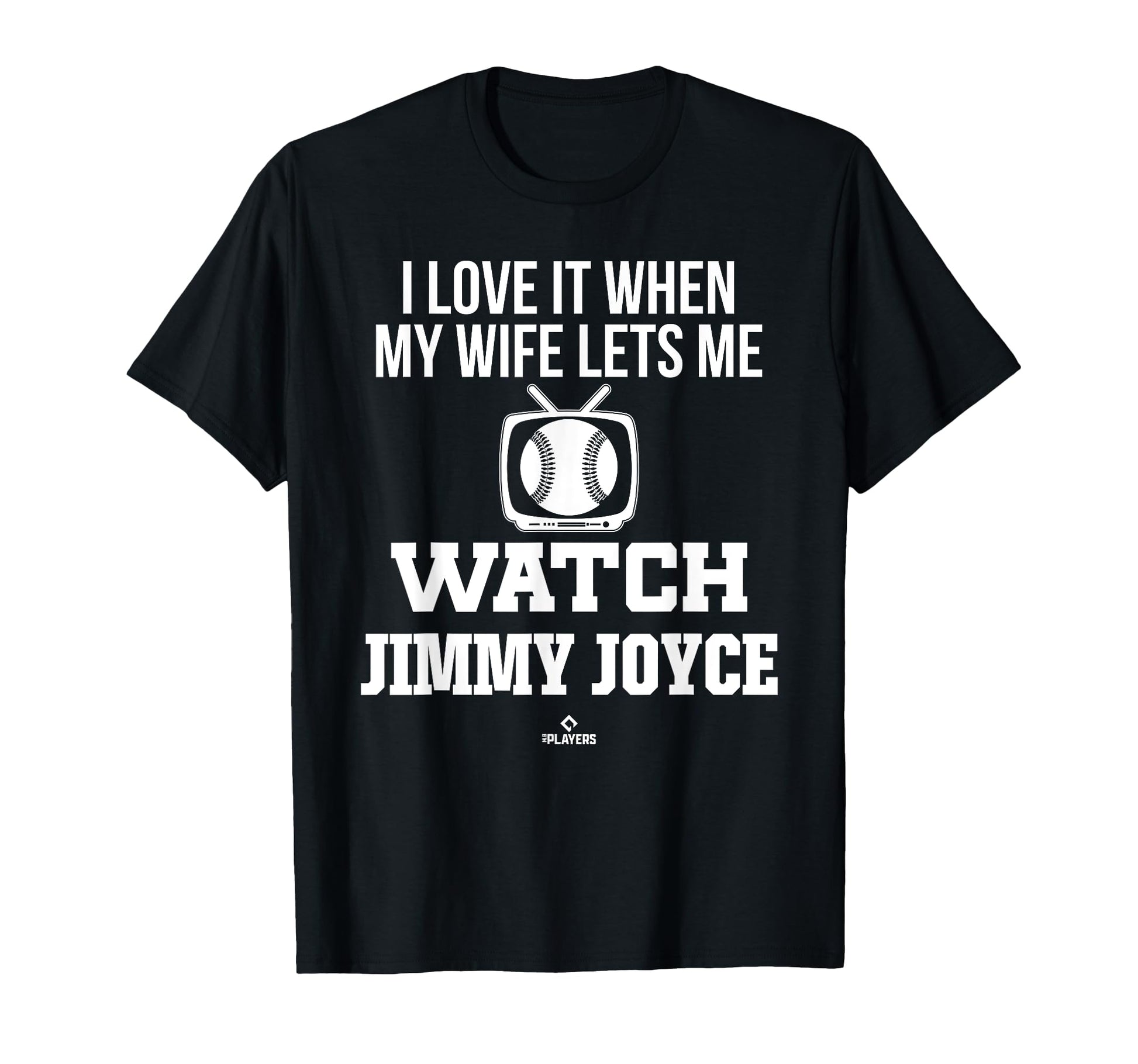 My Wife Lets Me Watch Jimmy Joyce T-Shirt - Fun Novelty Design Men Women - T-Shirt, Sweatshirt, Hoodie