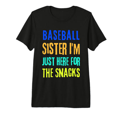 Baseball Sister Im Just Here Snacks T-Shirt - Trendy Graphic for Adults - T-Shirt, Sweatshirt, Hoodie