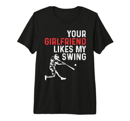 Your Girlfriend Likes My Swing Baseball Tri T-Shirt - Graphic Print Unisex - T-Shirt, Sweatshirt, Hoodie