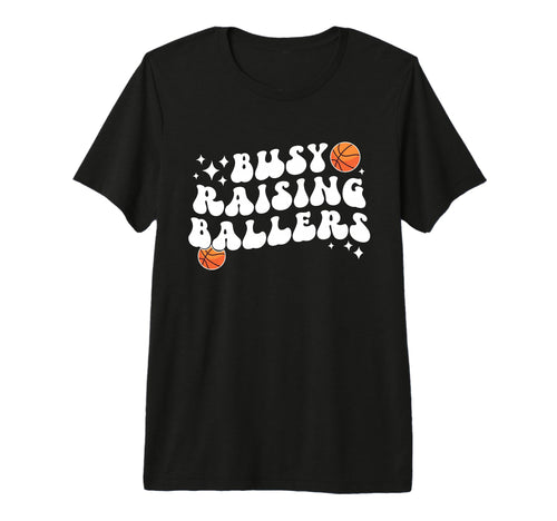 Busy Raising Ballers Basketball Mom T-Shirt - Unique Graphic Unisex - T-Shirt, Sweatshirt, Hoodie