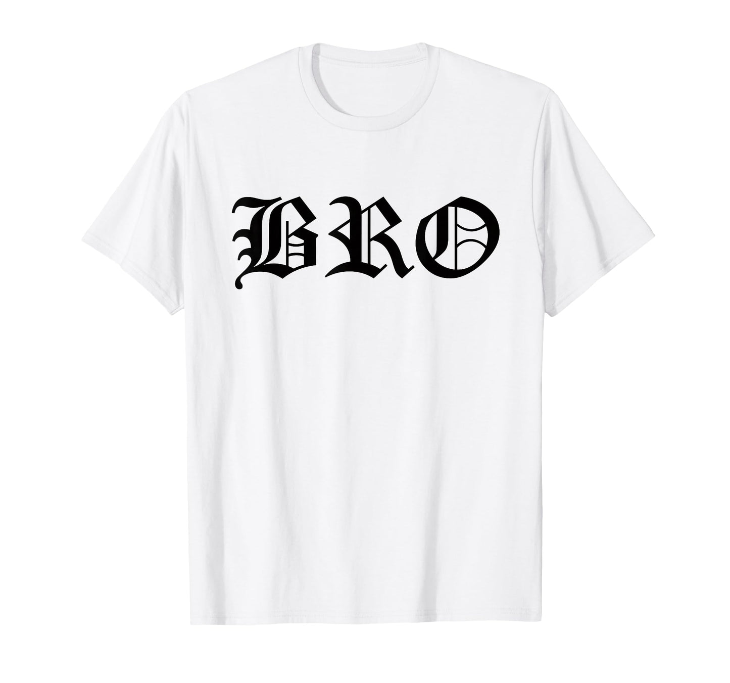 Bro Old English Gothic Funny Gangster T-Shirt - Trendy Graphic Men Women - T-Shirt, Sweatshirt, Hoodie