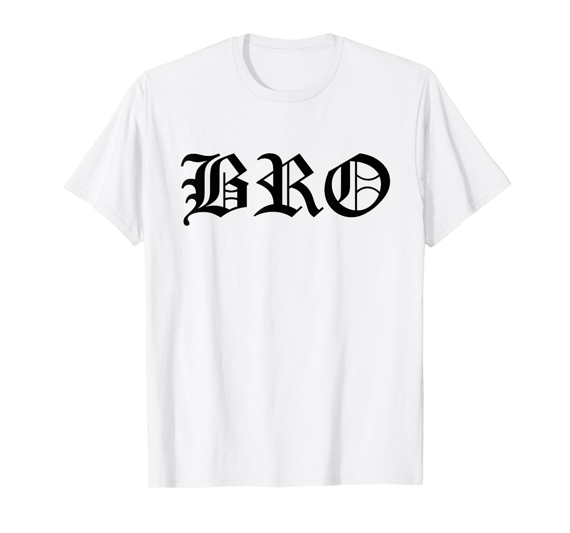 Bro Old English Gothic Funny Gangster T-Shirt - Trendy Graphic Men Women - T-Shirt, Sweatshirt, Hoodie