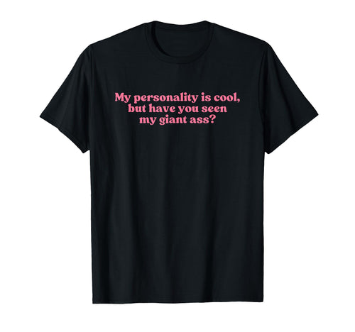 My Personality Is But Have You Seen T-Shirt - Custom Art Print Men Women - T-Shirt, Sweatshirt, Hoodie