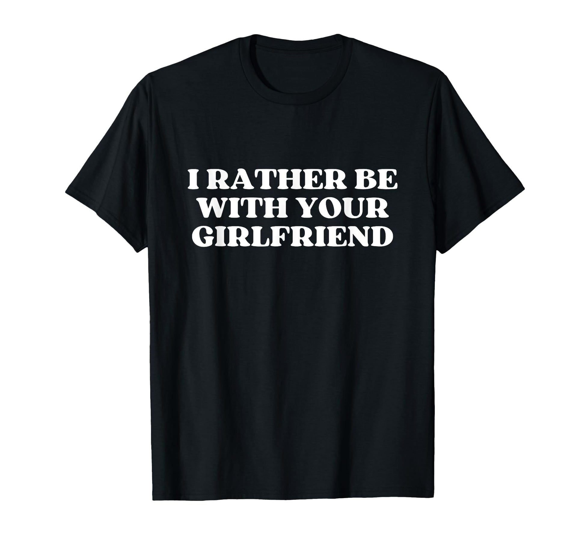 I Rather Be Your Girlfriend Y2K T-Shirt - Unique Graphic for Adults - T-Shirt, Sweatshirt, Hoodie