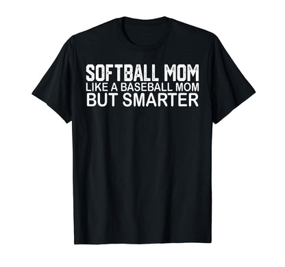 Funny Softball Mom Like Baseball Mom But T-Shirt - Graphic Print Men Women - T-Shirt, Sweatshirt, Hoodie