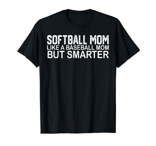 Funny Softball Mom Like Baseball Mom But T-Shirt - Graphic Print Men Women - T-Shirt, Sweatshirt, Hoodie