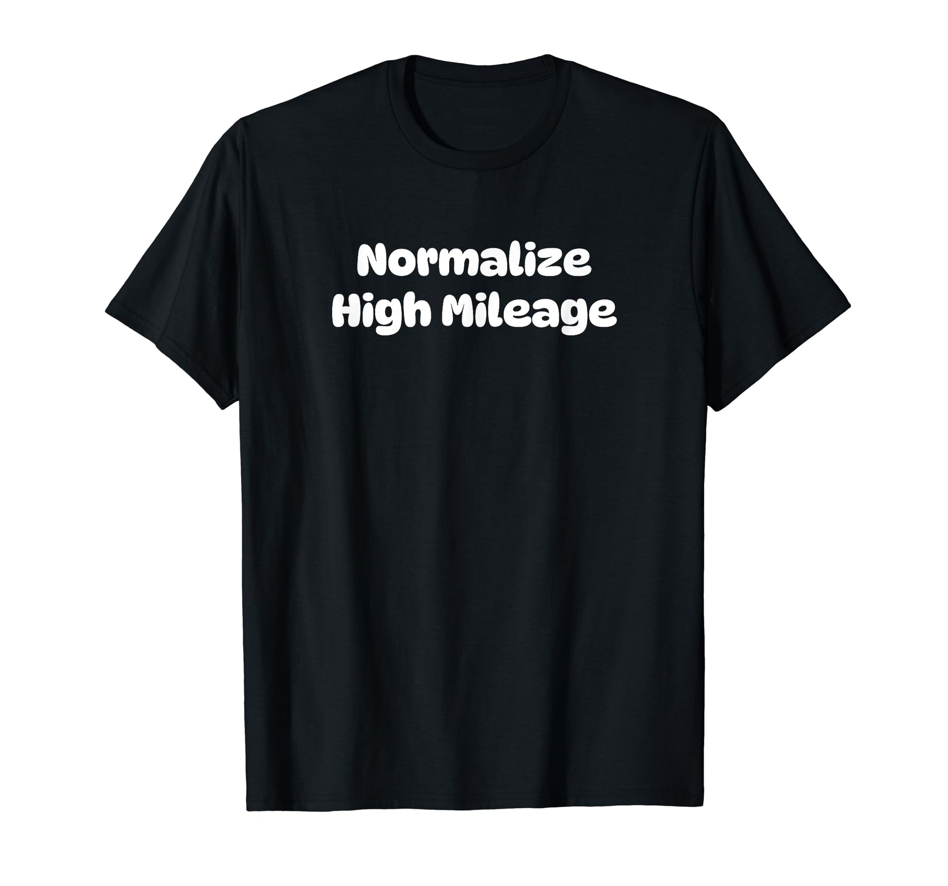 Normalize High Mileage Funny Y2K T-Shirt - Graphic Print Men Women - T-Shirt, Sweatshirt, Hoodie