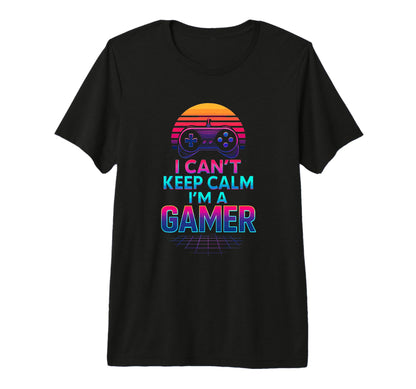 I Cant Keep Calm Gamer Dad Fathers Day T-Shirt - Trendy Graphic Unisex - T-Shirt, Sweatshirt, Hoodie