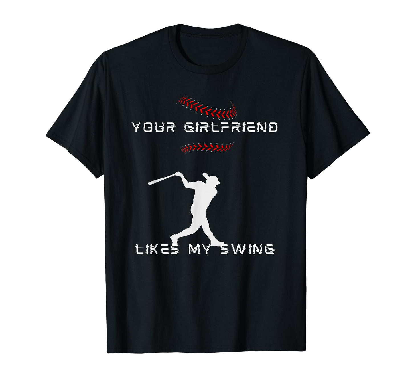Funny Baseball Your Girlfriend Likes T-Shirt - Minimalist Print Men Women - T-Shirt, Sweatshirt, Hoodie