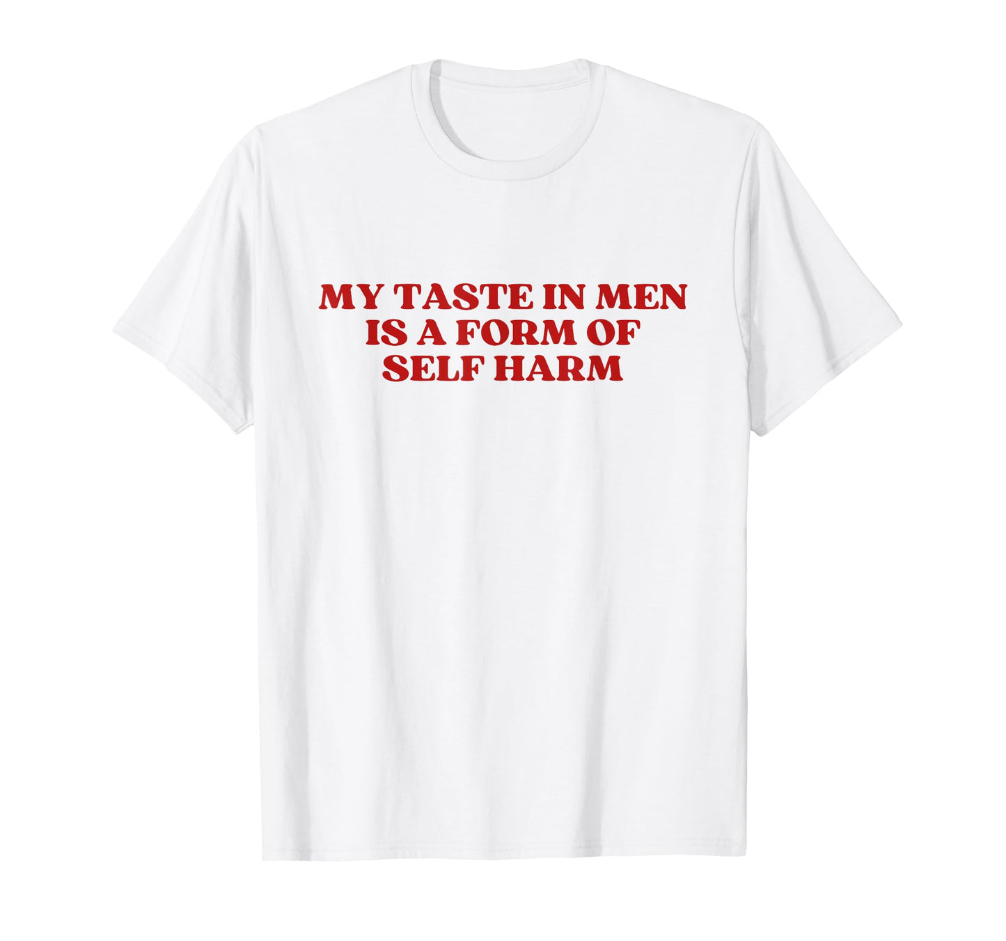 My Taste Is Form Self Harm Y2K Aesthetic T-Shirt - Minimalist Print Unisex - T-Shirt, Sweatshirt, Hoodie