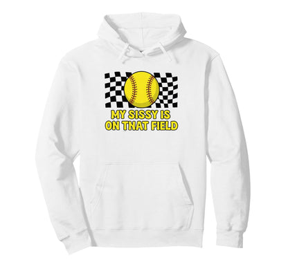 My Sissy Is That Field Funny Game Day Hoodie - Custom Art Print Unisex - T-Shirt, Sweatshirt, Hoodie