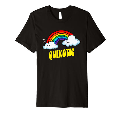Quixotic Funny Sarcastic Rainbow T-Shirt - Unique Graphic for Adults - T-Shirt, Sweatshirt, Hoodie