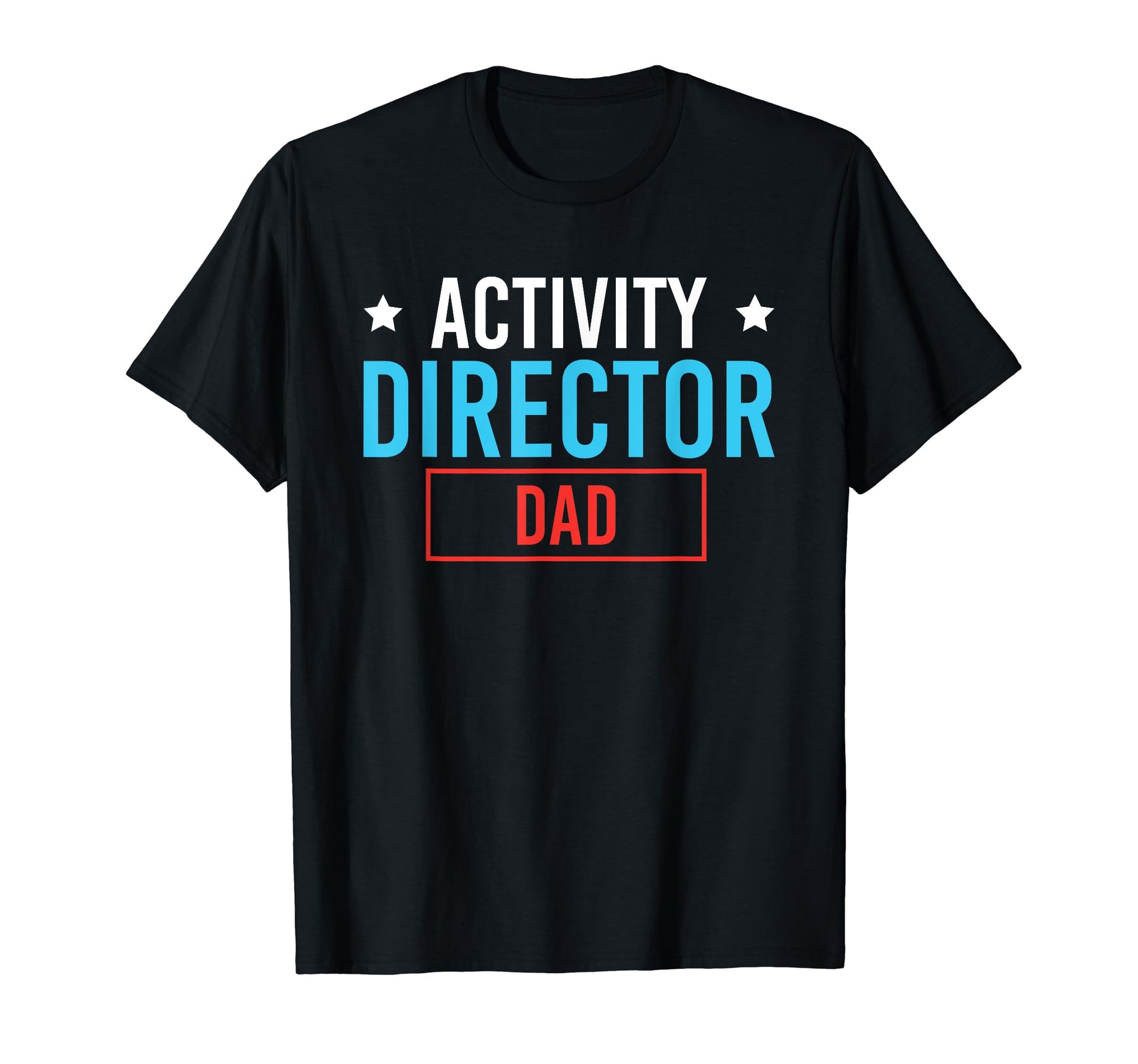 Activity Director Dad Activity T-Shirt - Custom Art Print for Adults - T-Shirt, Sweatshirt, Hoodie