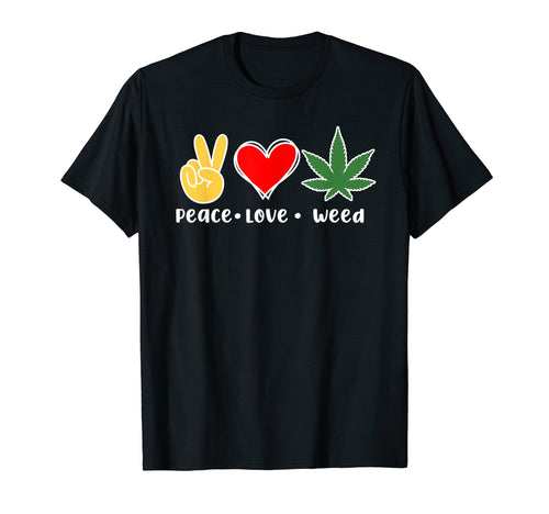 Peace Love Weed Thc Marijuana T-Shirt - Novelty Apparel for Adults - T-Shirt, Sweatshirt, Hoodie